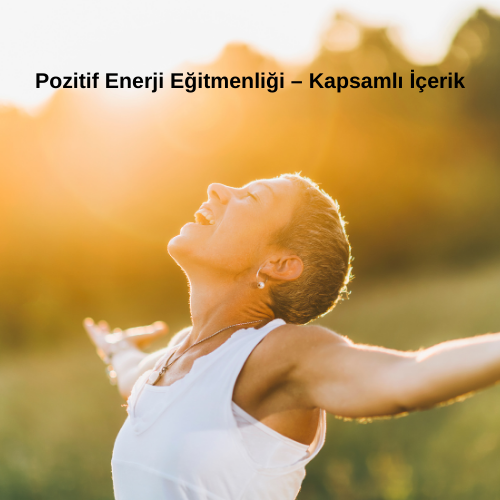 Pozitif Enerji Eğitmenliği – Ayfer Gök – Kapsamlı İçerik